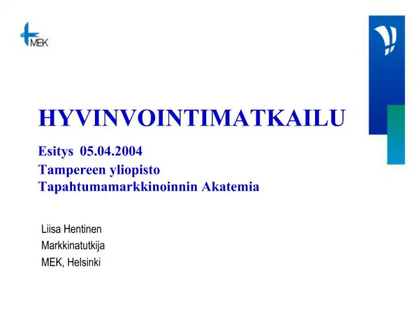 HYVINVOINTIMATKAILU Esitys 05.04.2004 Tampereen yliopisto Tapahtumamarkkinoinnin Akatemia