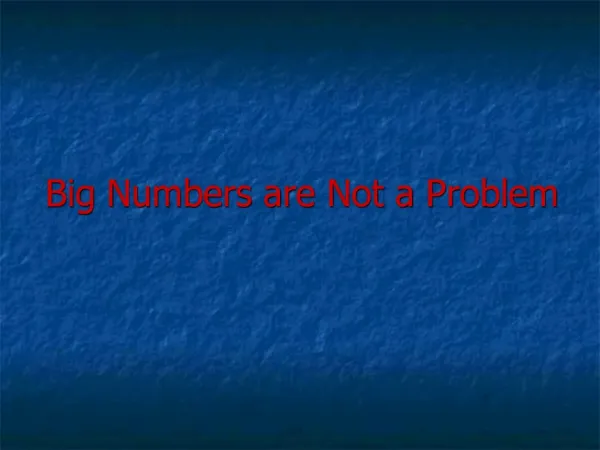 Big Numbers are Not a Problem
