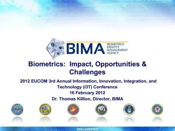 Biometrics: Impact, Opportunities Challenges 2012 EUCOM 3rd Annual Information, Innovation, Integration, and Technol