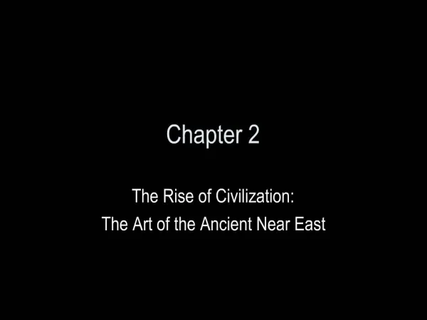 The Rise of Civilization: The Art of the Ancient Near East