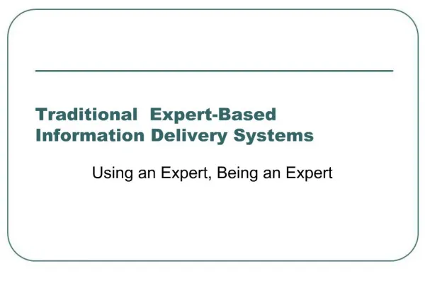 Traditional Expert-Based Information Delivery Systems