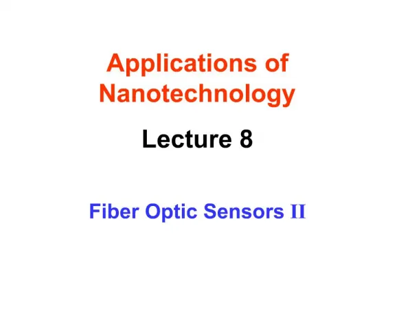Applications of Nanotechnology Lecture 8 Fiber Optic Sensors II