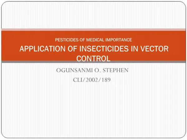 PESTICIDES OF MEDICAL IMPORTANCE APPLICATION OF INSECTICIDES IN VECTOR CONTROL