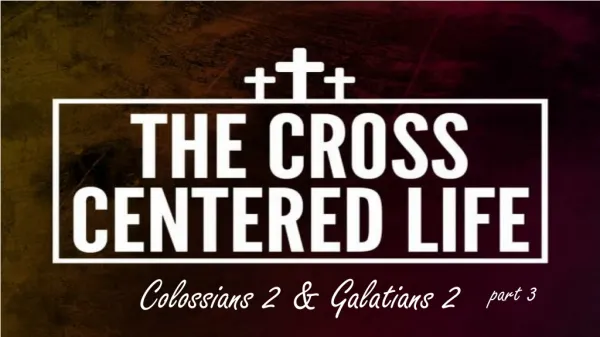 Colossians 2 &amp; Galatians 2