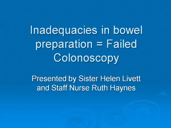 Inadequacies in bowel preparation Failed Colonoscopy