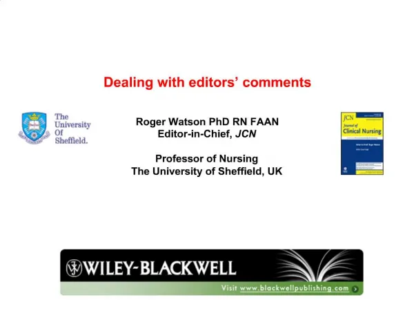 Dealing with editors comments Roger Watson PhD RN FAAN Editor-in-Chief, JCN Professor of Nursing The University of S