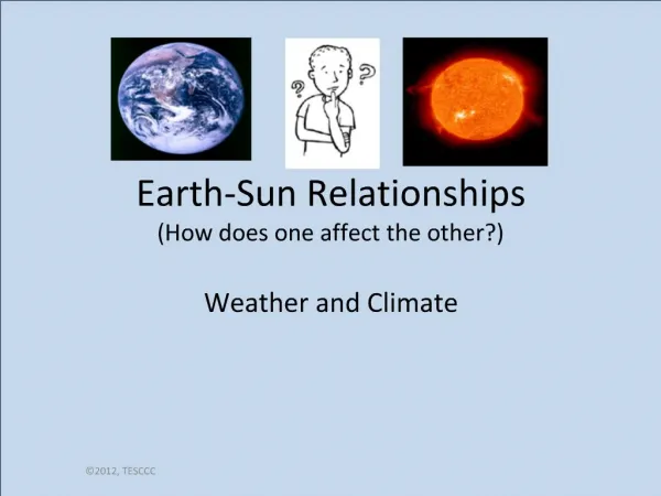 Earth-Sun Relationships How does one affect the other