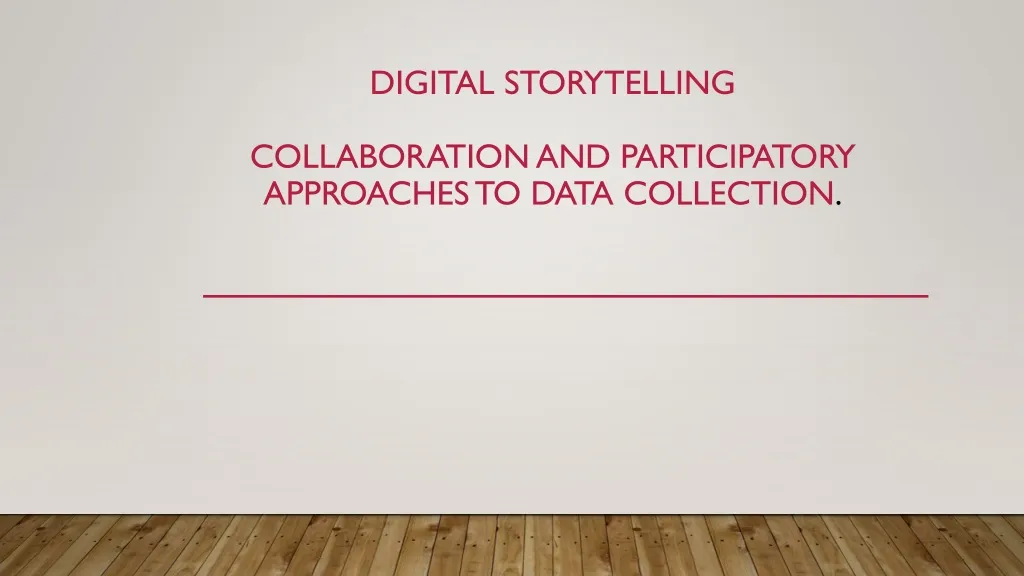 digital storytelling collaboration and participatory approaches to data collection