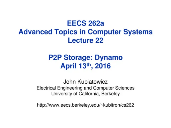 EECS 262a Advanced Topics in Computer Systems Lecture 22 P2P Storage: Dynamo April 13 th , 2016
