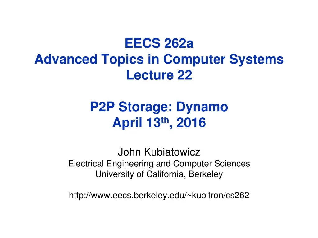 eecs 262a advanced topics in computer systems lecture 22 p2p storage dynamo april 13 th 2016