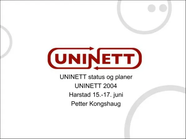 UNINETT status og planer UNINETT 2004 Harstad 15.-17. juni Petter Kongshaug