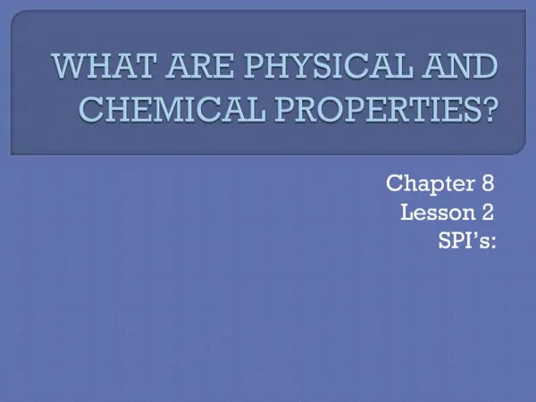 WHAT ARE PHYSICAL AND CHEMICAL PROPERTIES