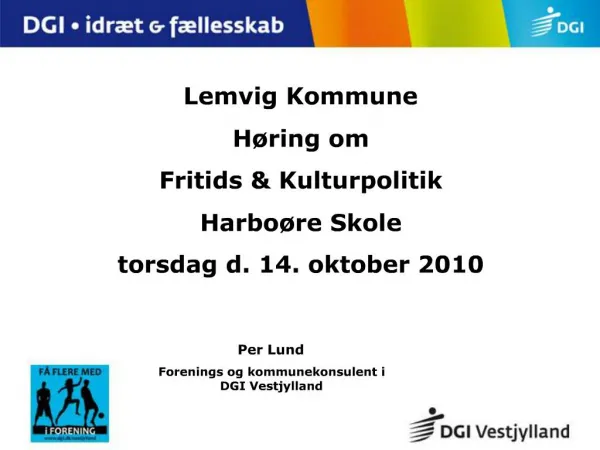 Lemvig Kommune H ring om Fritids Kulturpolitik Harbo re Skole torsdag d. 14. oktober 2010