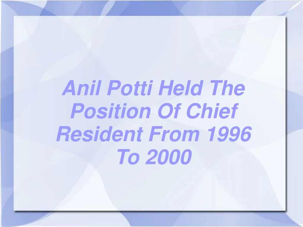 anil potti held the position of chief resident