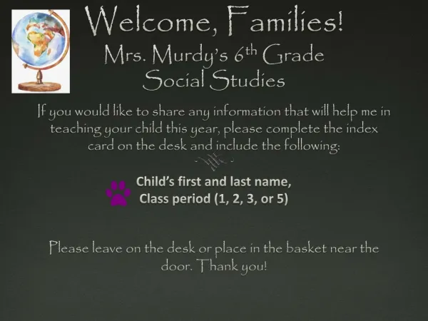Welcome, Families! Mrs. Murdy’s 6 th Grade Social Studies