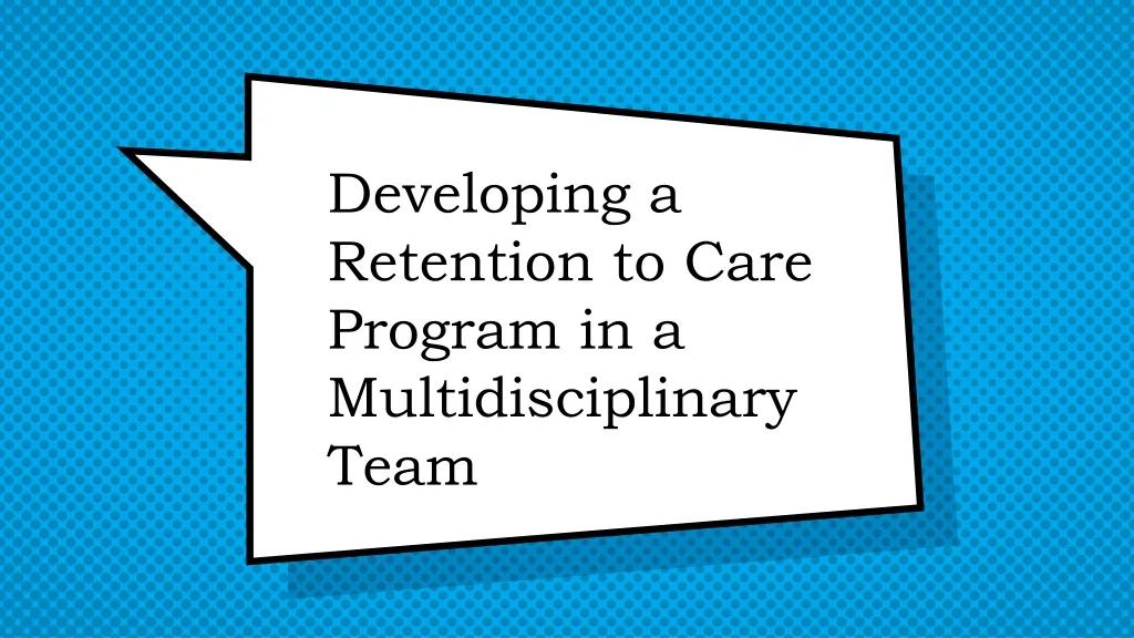 developing a retention to care program in a multidisciplinary team