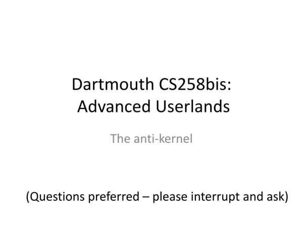 Dartmouth CS258bis: Advanced Userlands