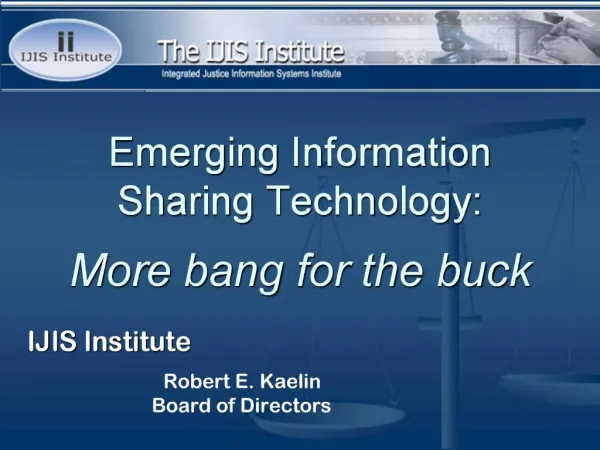 Emerging Information Sharing Technology: More bang for the buck