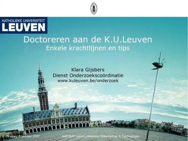 Doctoreren aan de K.U.Leuven Enkele krachtlijnen en tips Klara Gijsbers Dienst Onderzoeksco rdinatie kuleuven.be