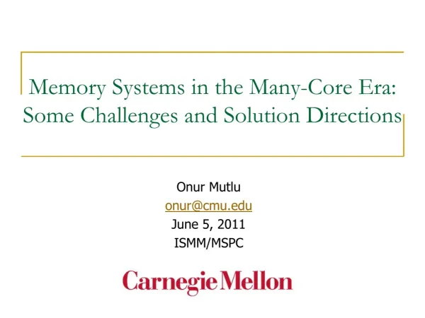 Memory Systems in the Many-Core Era: Some Challenges and Solution Directions