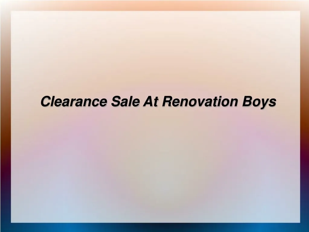 clearance sale at renovation boys