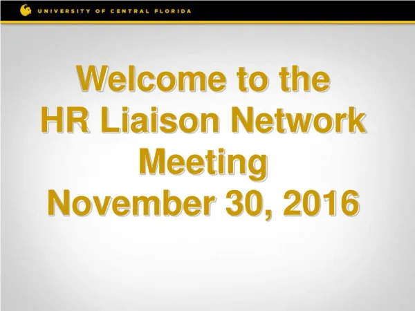 Welcome to the HR Liaison Network Meeting November 30, 2016