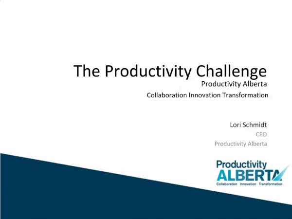 The Productivity Challenge Productivity Alberta Collaboration Innovation Transformation