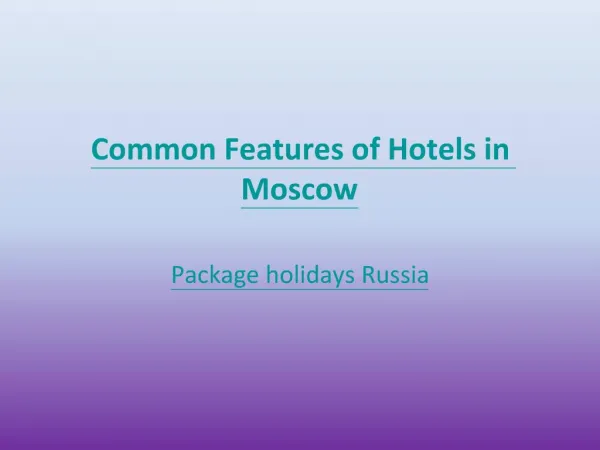 Common Features of Hotels in Moscow