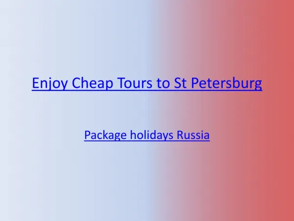 Enjoy Cheap Tours to St Petersburg