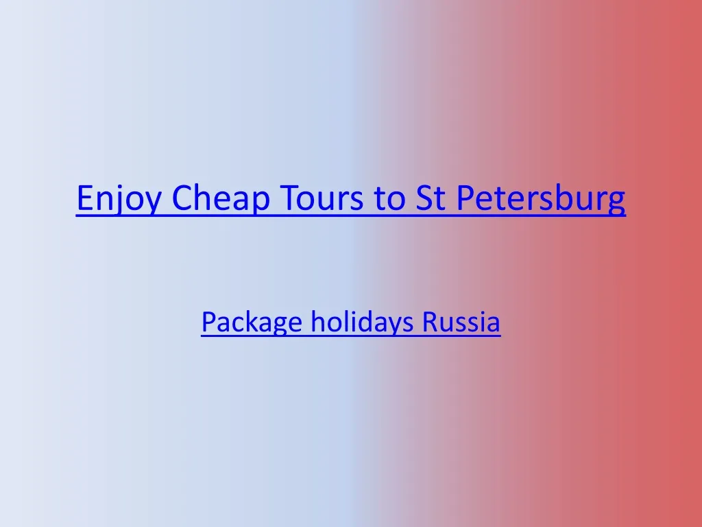 enjoy cheap tours to st petersburg