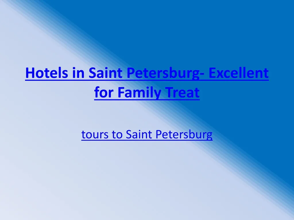 hotels in saint petersburg excellent for family treat
