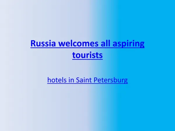 Russia welcomes all aspiring tourists