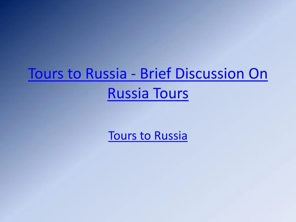 tours to russia brief discussion on russia tours