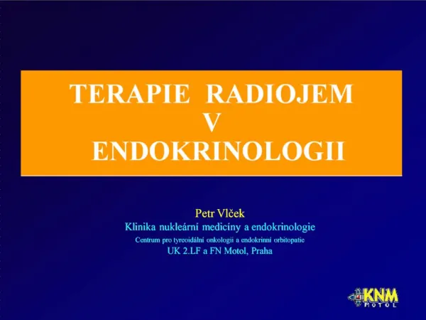 Petr Vlcek Klinika nukle rn medic ny a endokrinologie Centrum pro tyreoid ln onkologii a endokrinn orbitopatie UK