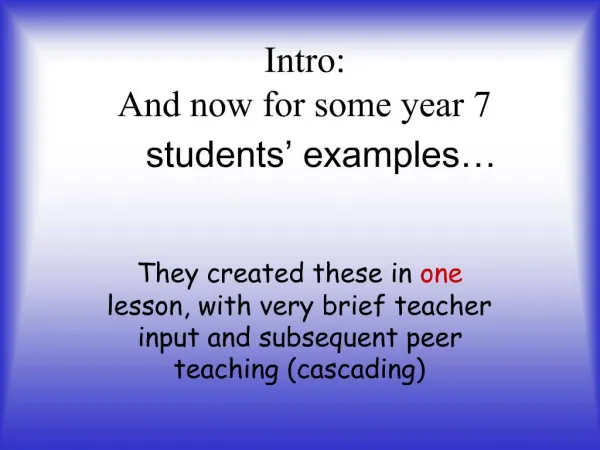 Intro: And now for some year 7 students examples