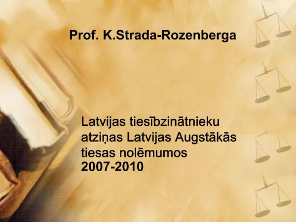 Latvijas tiesibzinatnieku atzinas Latvijas Augstakas tiesas nolemumos 2007-2010