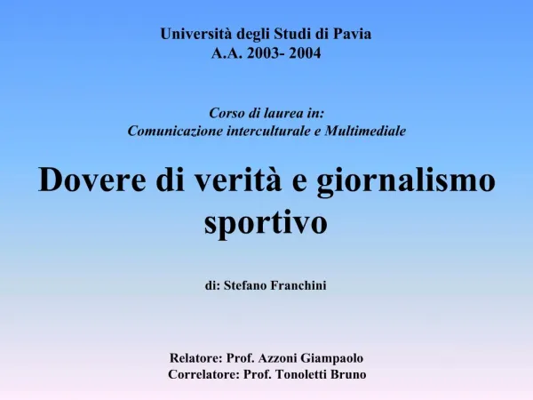 Universit degli Studi di Pavia A.A. 2003- 2004 Corso di laurea in: Comunicazione interculturale e Multimediale D