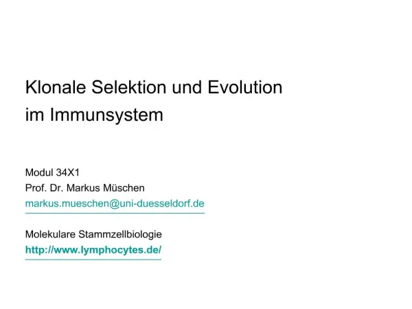 Klonale Selektion und Evolution im Immunsystem Modul 34X1 Prof. Dr. Markus M schen markus.mueschenuni-duesseldorf.de M
