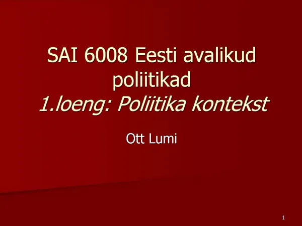 SAI 6008 Eesti avalikud poliitikad 1.loeng: Poliitika kontekst