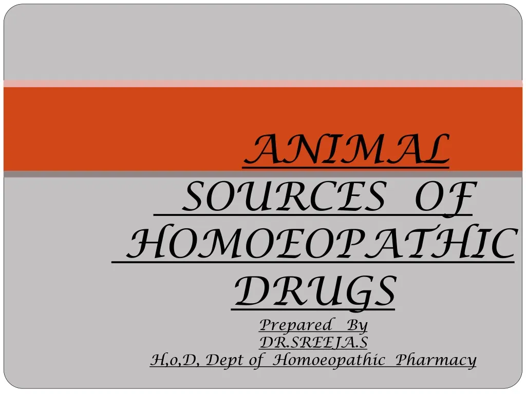 animal sources of homoeopathic drugs prepared by dr sreeja s h o d dept of homoeopathic pharmacy