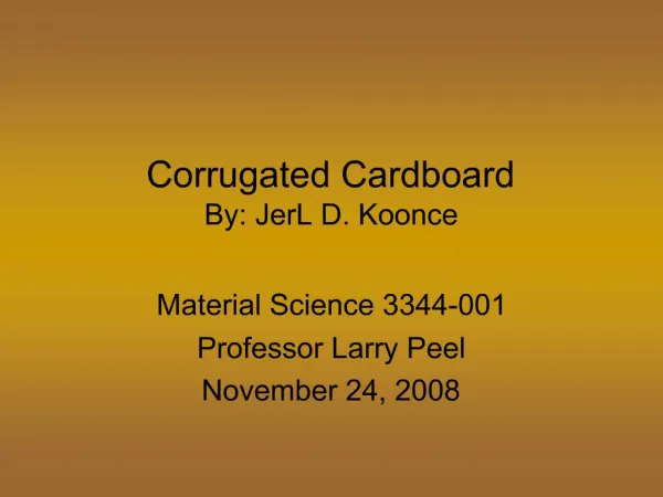 Corrugated Cardboard By: JerL D. Koonce