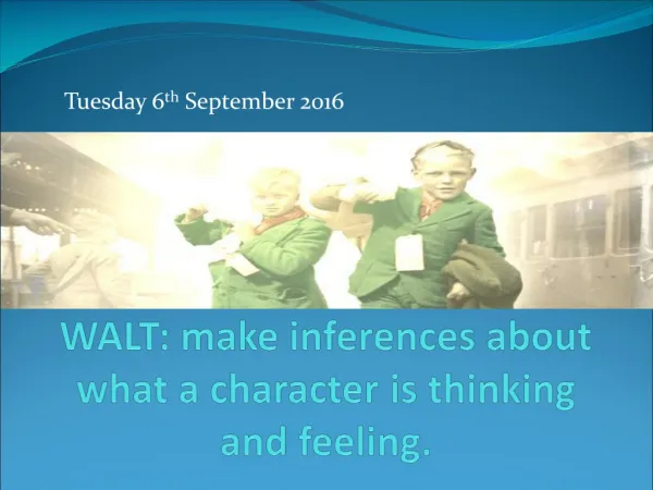 WALT: make inferences about what a character is thinking and feeling.