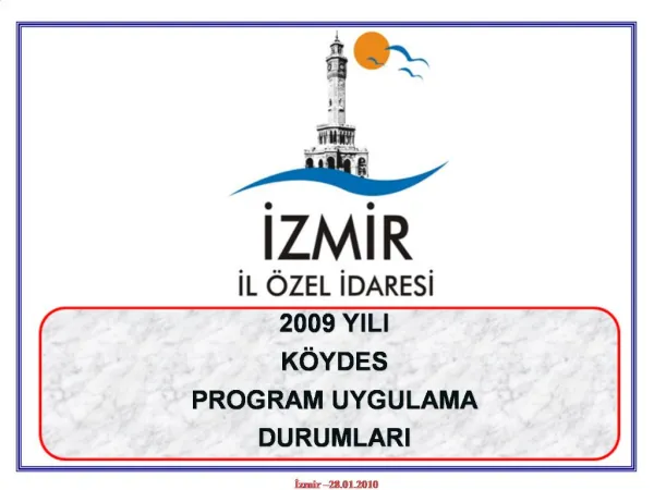 2009 YILI K YDES PROGRAM UYGULAMA DURUMLARI Izmir 28.01.2010