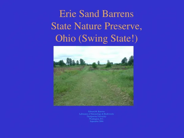 Erie Sand Barrens State Nature Preserve, Ohio (Swing State!) Edward M. Barrows