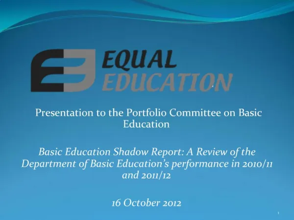 Presentation to the Portfolio Committee on Basic Education Basic Education Shadow Report: A Review of the Department of