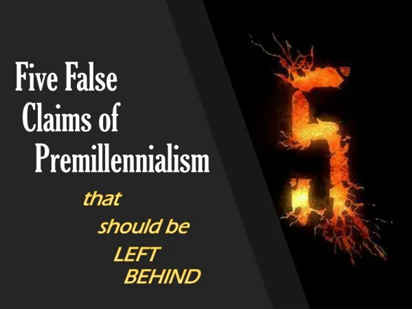 Five False Claims of Premillennialism