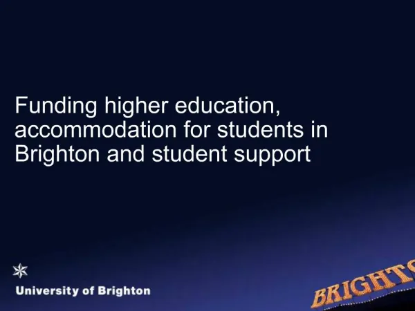 Funding higher education, accommodation for students in Brighton and student support