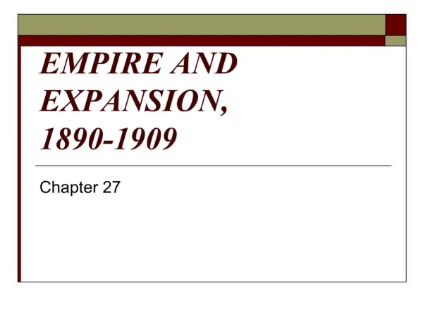EMPIRE AND EXPANSION, 1890-1909