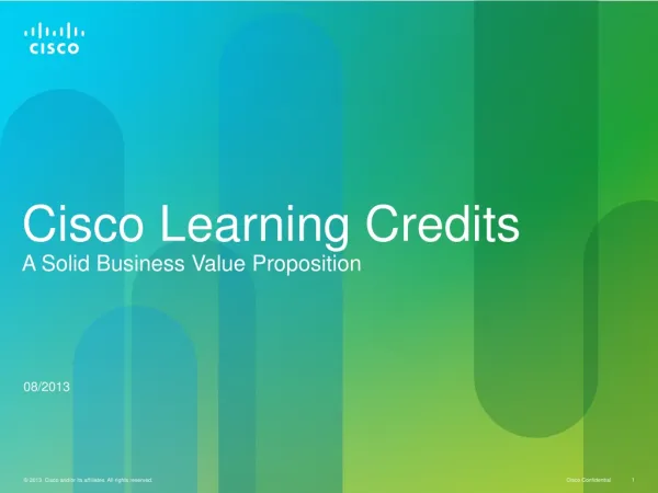 Cisco Learning Credits A Solid B usiness V alue Proposition