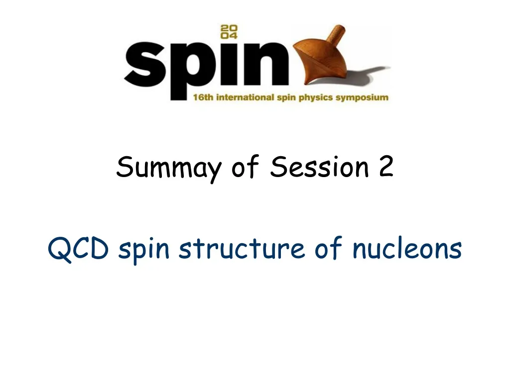 summay of session 2 qcd spin structure of nucleons